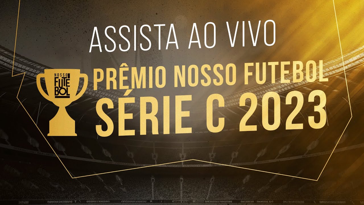 AO VIVO: PRÊMIO NOSSO FUTEBOL SÉRIE C 2023 