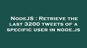 NodeJS : Retrieve the last 3200 tweets of a specific user in node.js