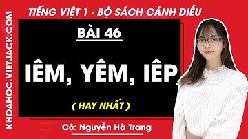Tiếng Việt lớp 1 Cánh diều - Bài 46 - Iêm, yêm, iêp - trang 82, 83 - Cô Hà Trang (HAY NHẤT)