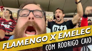 FLAMENGO X EMELEC COM RODRIGO CAIO, NEGO DO BOREL E FAMILIA DO REINIER!