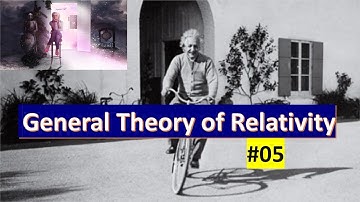 General Theory of Relativity #05