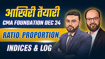 Ratio, Proportion, Indices & Log | Full Revision With Imp. Ques | आखिरी तैयारी Batch CMA Fond Dec 24