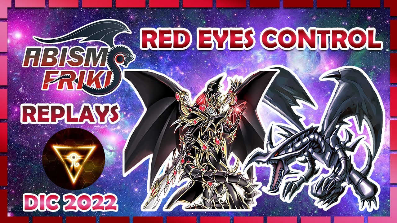 Red-Eyes Control Deck Replays Diciembre 2022 | #abismoreplays #redeyes ...