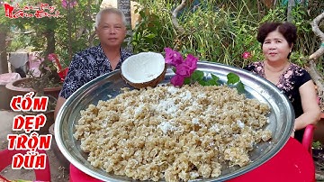 Cách Làm Cốm Dẹp Trộn Dừa Vừa Béo Vừa Thơm Ngon Nhất Chỉ Có Ở Miền Tây | NKGĐ