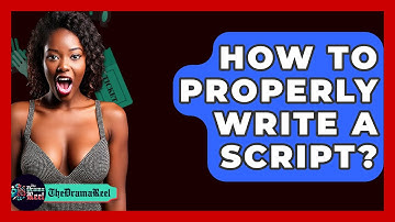 How To Properly Write A Script? - The Drama Reel