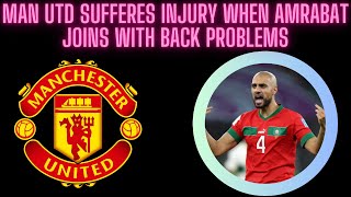 MAN UTD SUFFERES INJURY WHEN AMRABAT JOINS WITH BACK PROBLEMS 😱