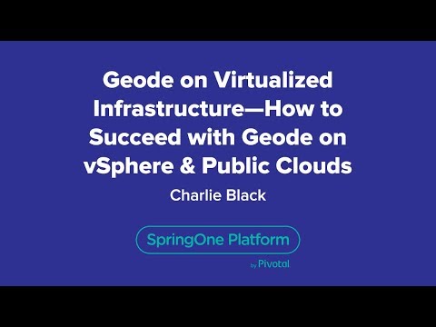 Geode on Virtualized Infrastructure: How to Succeed with Geode on vSphere & Public Clouds