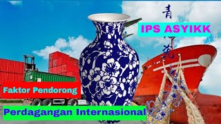 IPS Kelas 9 Semester Genap : Perdagangan Internasional Faktor Pendorong Perdagangan Internasional