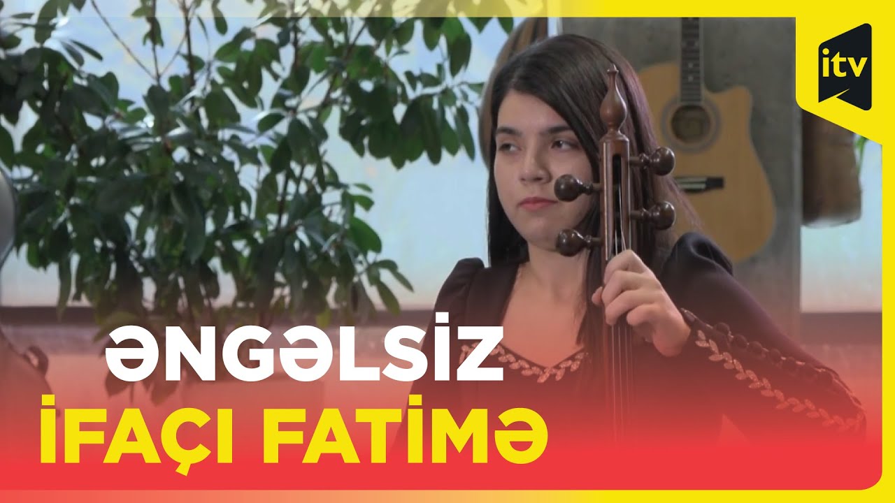 Kamançada ifa etdiyi musiqilərlə hayatını işıqlandıran Fatimə