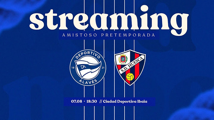 Amistoso | Deportivo Alavés vs SD Huesca.