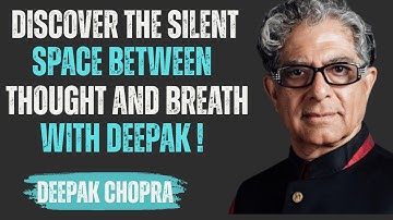 Discover the Silent Space Between Thoughts and Breath | Inspired by Deepak Chopra
