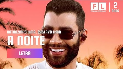 A NOITE - Natanzinho Lima & Gustavo Lima (Letra) (Clipe).