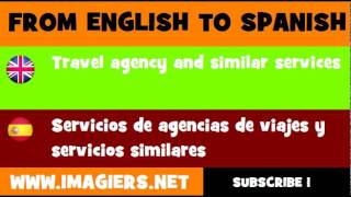 FROM ENGLISH TO SPANISH = Travel agency and similar services