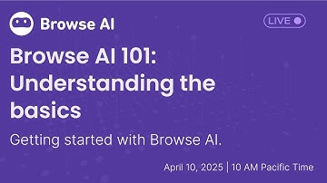 April 10 Webinar: Browse AI 101 (Understanding the basics)