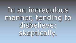 What does Incredulously mean?