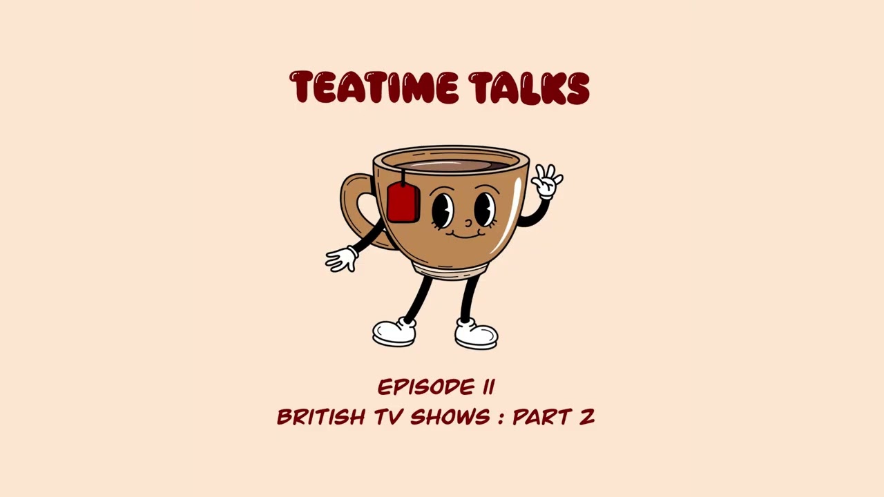 Learn English Podcast || Teatime Talks: Episode 11 - British TV Shows 2