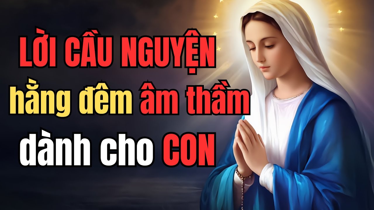 Có 1 người hằng đêm vẫn âm thầm cầu nguyện cho con
