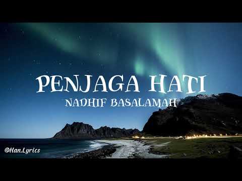 Penjaga Hati - Nadhif Basalamah | Lirik Lagu