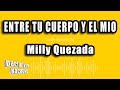 Milly Quezada - Entre Tu Cuerpo Y El Mio (Versión Karaoke)