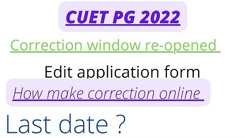 cuet pg 2022 | correction window re-opened | how to make correction cuet pg 2022| @Let