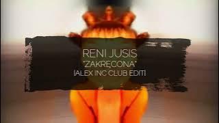 Reni Jusis - Zakrecona [Alex Inc Club Edit]