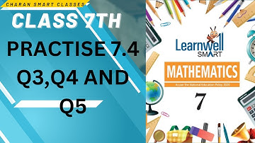 CLASS 7TH PRACTISE 7.4 Q3,Q4 AND Q5 WITH EXPLANATION #learnwell MATHMATICS