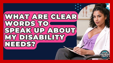 What Are Clear Words To Speak Up About My Disability Needs? - Your Disabled Truth