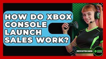 How Do Xbox Console Launch Sales Work? - Green Button Gaming