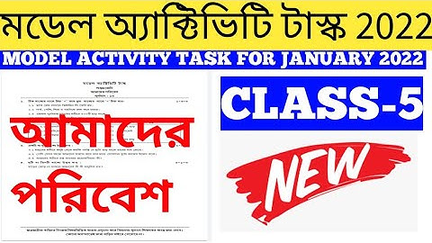 MODEL ACTIVITY TASK FOR CLASS 5, AMADER PORIBESH FOR JANUARY 2022.MODEL ACTIVITY TASK JANUARY 2022.
