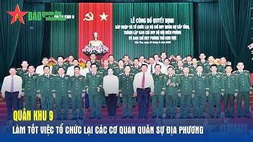 Quân khu 9 làm tốt việc tổ chức lại các cơ quan quân sự địa phương