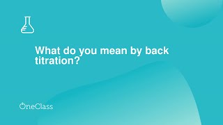 What do you mean by back titration