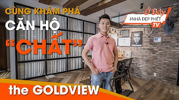 Ở ĐÂY NHÀ ĐẸP PHẾT | KHÁM PHÁ CĂN HỘ CỰC CHẤT TẠI THE GOLDVIEW QUẬN 4