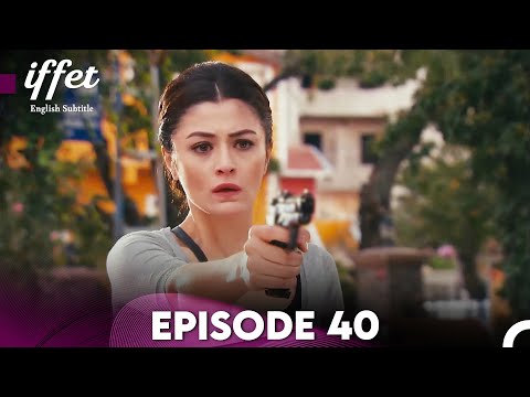 Iffet - Episode 40 (English Subtitles) Final