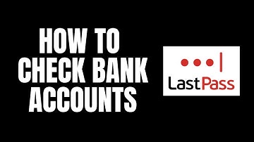 How To Check Bank Accounts LastPass Tutorials