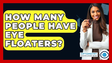 How Many People Have Eye Floaters? - Optometry Knowledge Base
