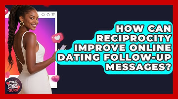 How Can Reciprocity Improve Online Dating Follow-up Messages? - Your Online Dating Guru