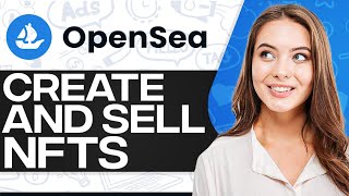 Opensea NFT Tutorial: Create & Sell Your NFTS On Opensea