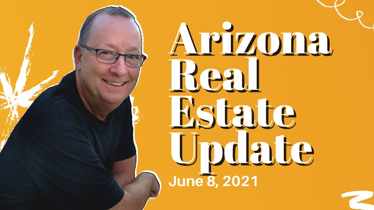 Arizona Real Estate Market UpdateJune 8th, 2021 YouTube