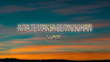 Slam - Kita Terpaksa Bermusuhan (Lirik Video)