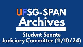 UFSG-SPAN Archives: November 10, 2024 Judiciary Committee Meeting