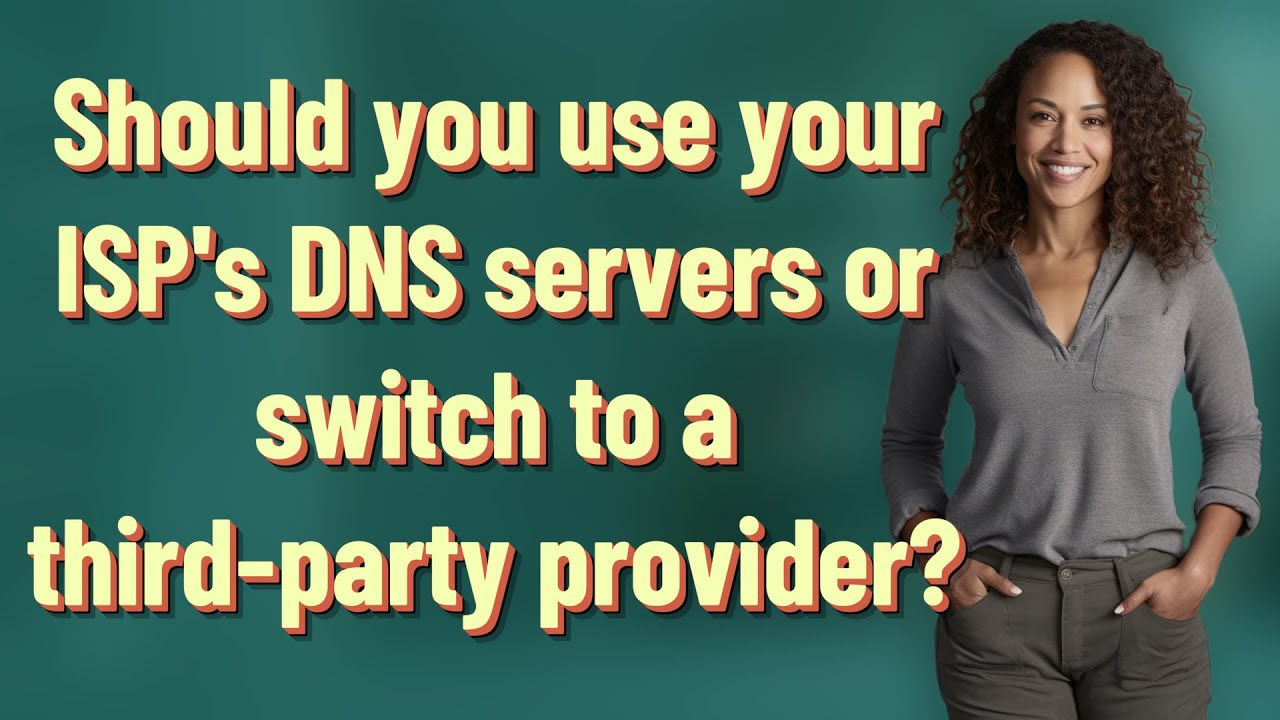 Should you use your ISP's DNS servers or switch to a thirdparty