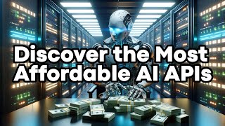 BudgetFriendly AI APIs  A MustWatch Guide!