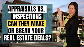 Appraisals vs. Inspections | Can They Make or Break Your Real Estate Deals?