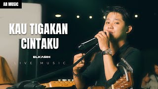 Kau Tigakan Cintaku  Elkasih  Cover Anjas Rama  