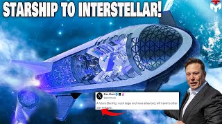 Elon Musk revealed ''Interstellar Starship'' after Flight-3: Larger and more Advanced...