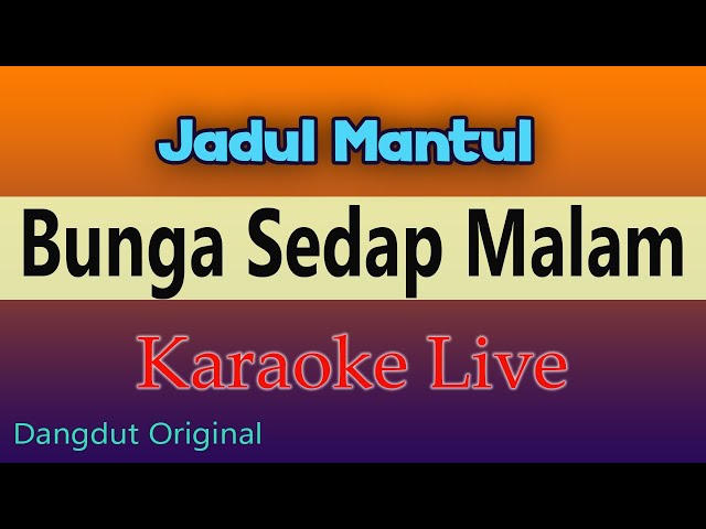 KARAOKE BUNGA SEDAP MALAM - JADUL MANTUL class=