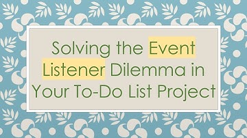 Solving the Event Listener Dilemma in Your To-Do List Project