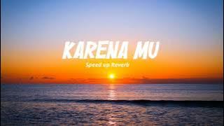 Karena Mu (Geisha) | Speed Up  Reverb