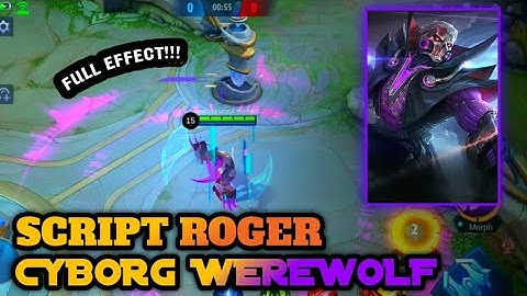 SCRIPT SKIN ROGER EPIC CYBORG WEREWOLF FULL EFFECT SOUND | ROGER CYBORG WEREWOLF MOBILE LEGENDS