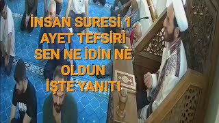 İNSAN SURESİ 1. AYET TEFSİRİ SEN NE İDİN NE OLDUN?